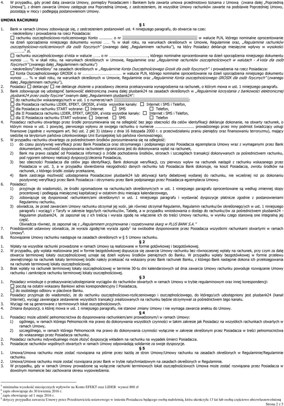 Bank w ramach Umowy zobowiązuje się, z zastrzeżeniem postanowień ust.