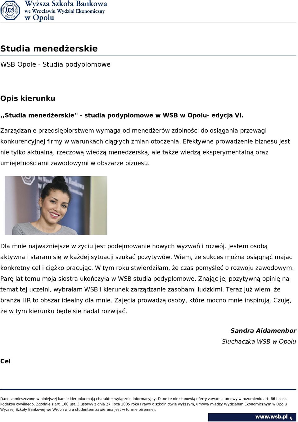 Efektywne prowadzenie biznesu jest nie tylko aktualną, rzeczową wiedzą menedżerską, ale także wiedzą eksperymentalną oraz umiejętnościami zawodowymi w obszarze biznesu.