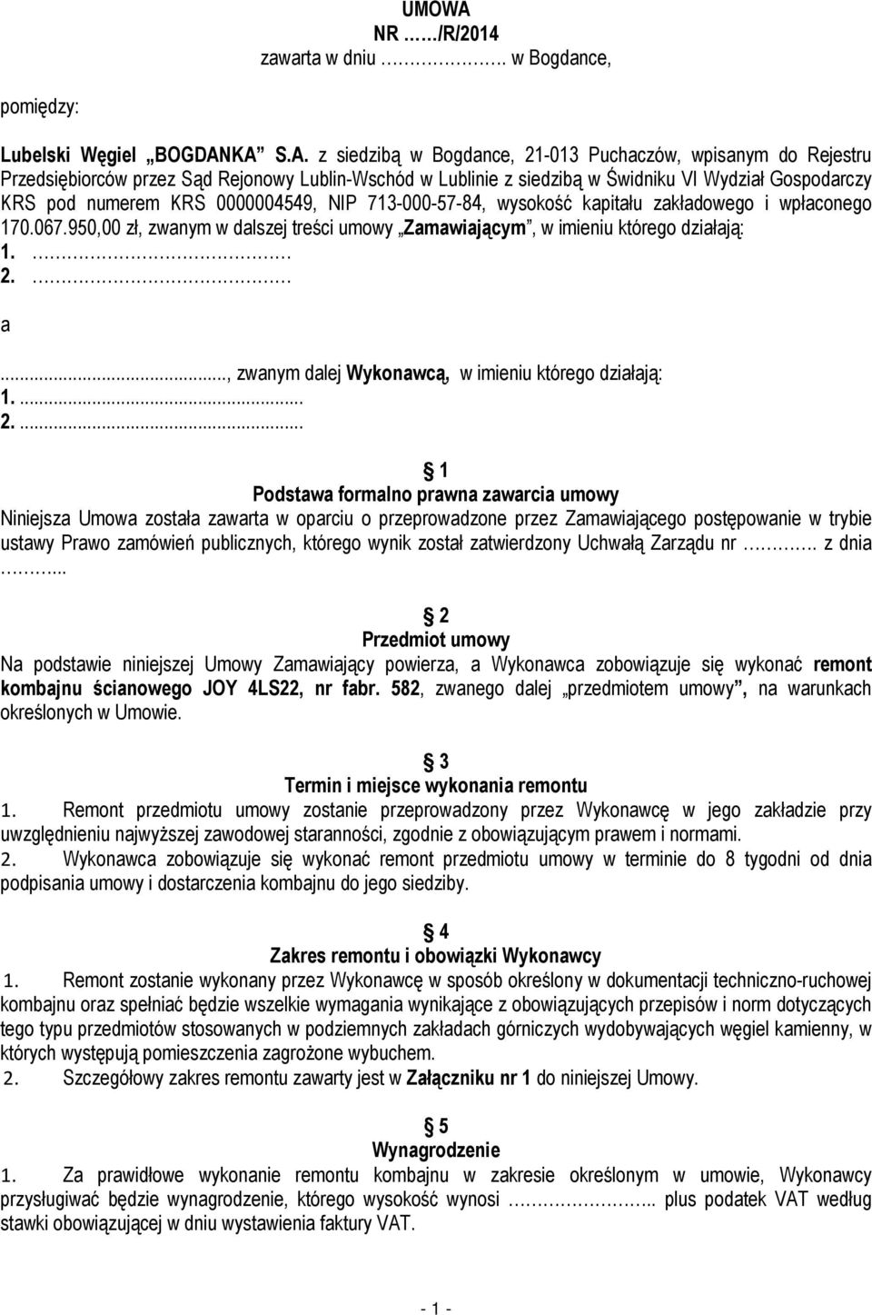 KA S.A. z siedzibą w Bogdance, 21-013 Puchaczów, wpisanym do Rejestru Przedsiębiorców przez Sąd Rejonowy Lublin-Wschód w Lublinie z siedzibą w Świdniku VI Wydział Gospodarczy KRS pod numerem KRS