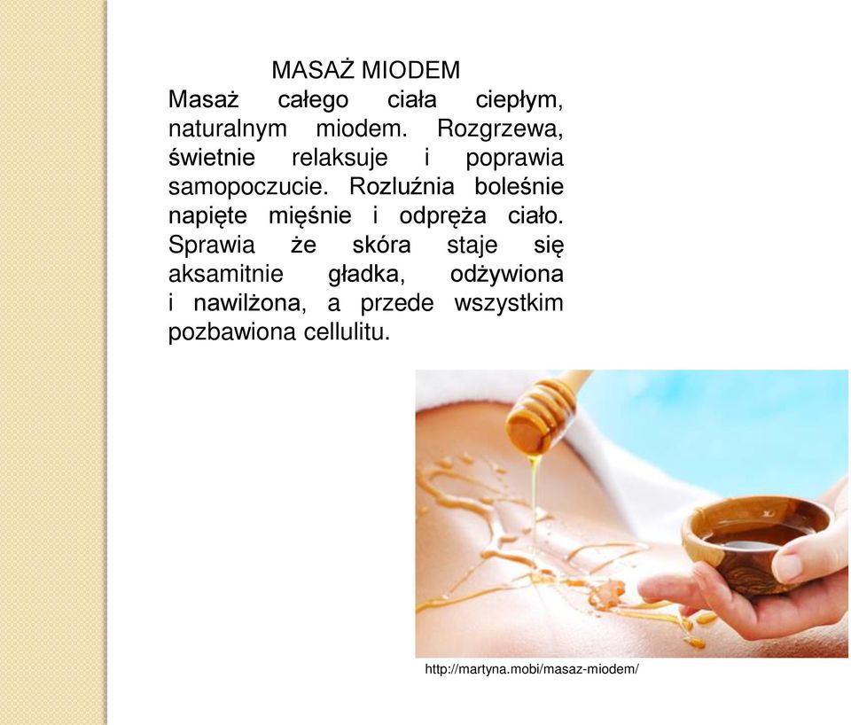 Rozluźnia boleśnie napięte mięśnie i odpręża ciało.