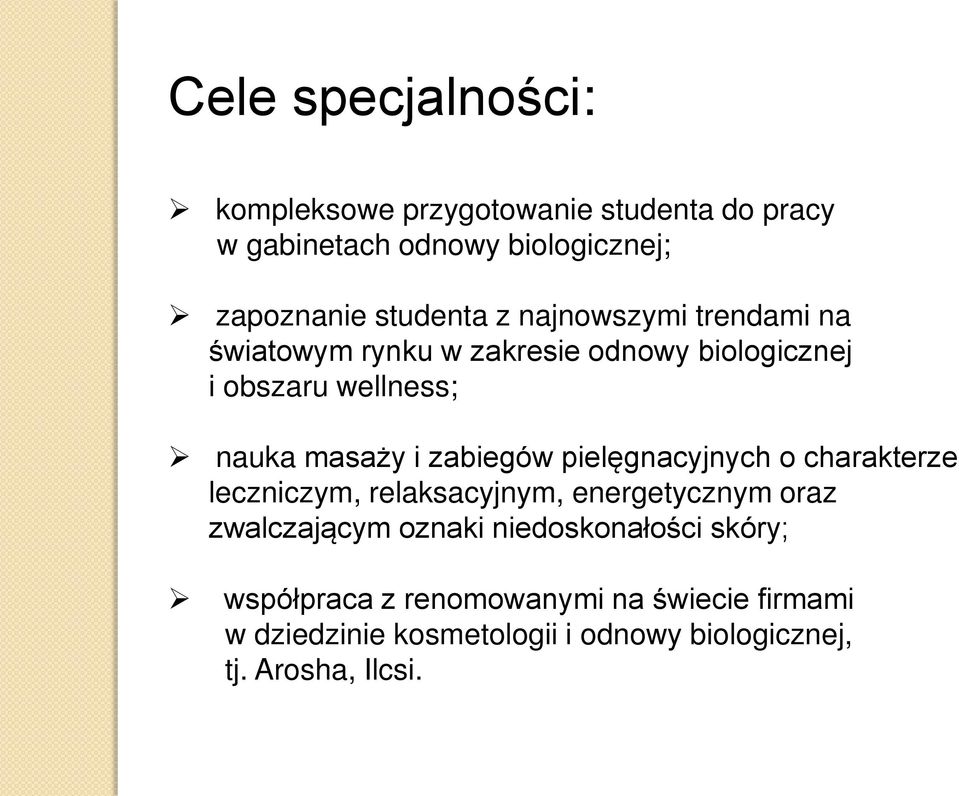 pielęgnacyjnych o charakterze leczniczym, relaksacyjnym, energetycznym oraz zwalczającym oznaki niedoskonałości