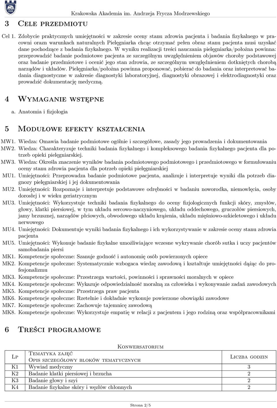 uzyskać dane pochodzące z badania fizykalnego.