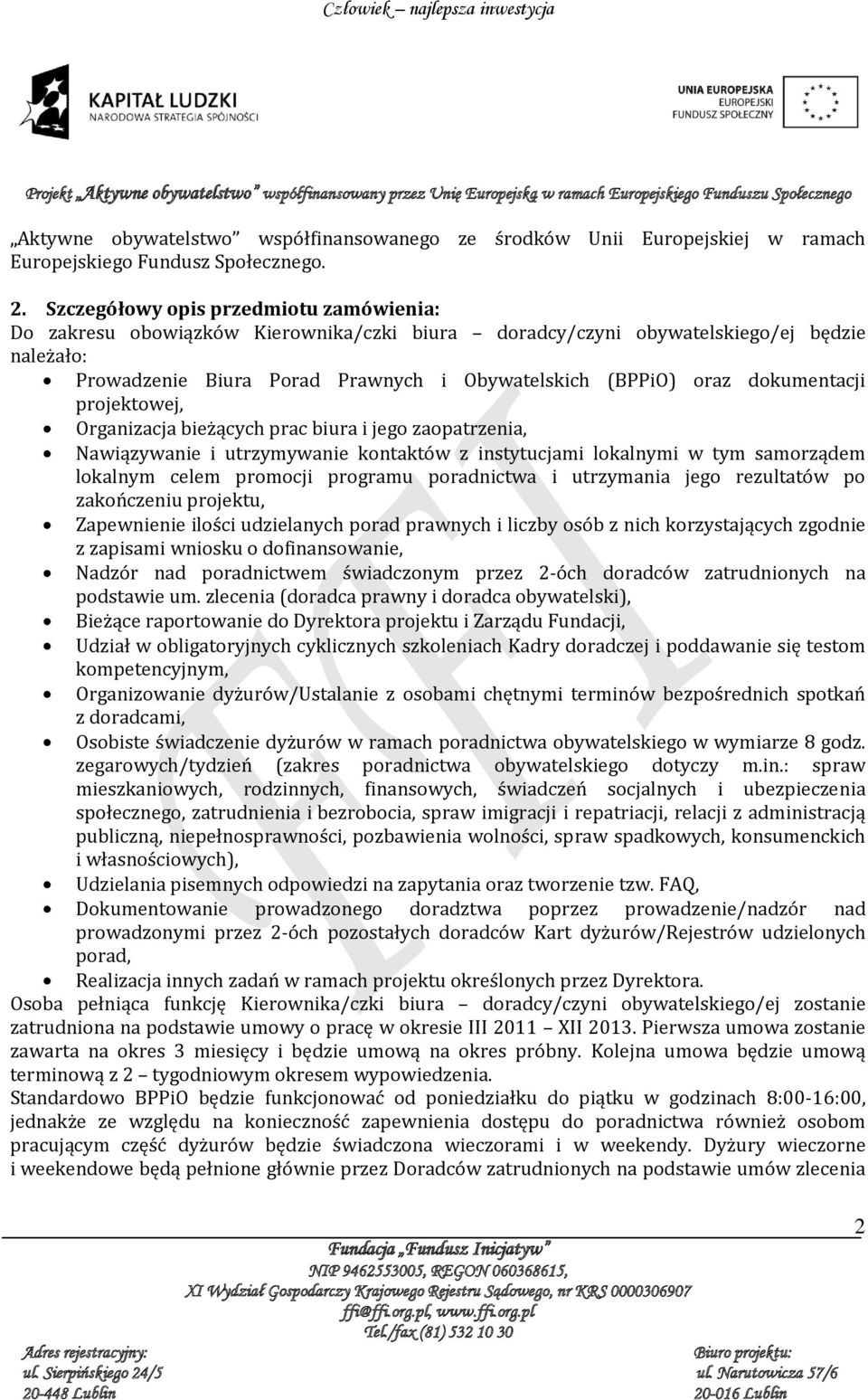 dokumentacji projektowej, Organizacja bieżących prac biura i jego zaopatrzenia, Nawiązywanie i utrzymywanie kontaktów z instytucjami lokalnymi w tym samorządem lokalnym celem promocji programu