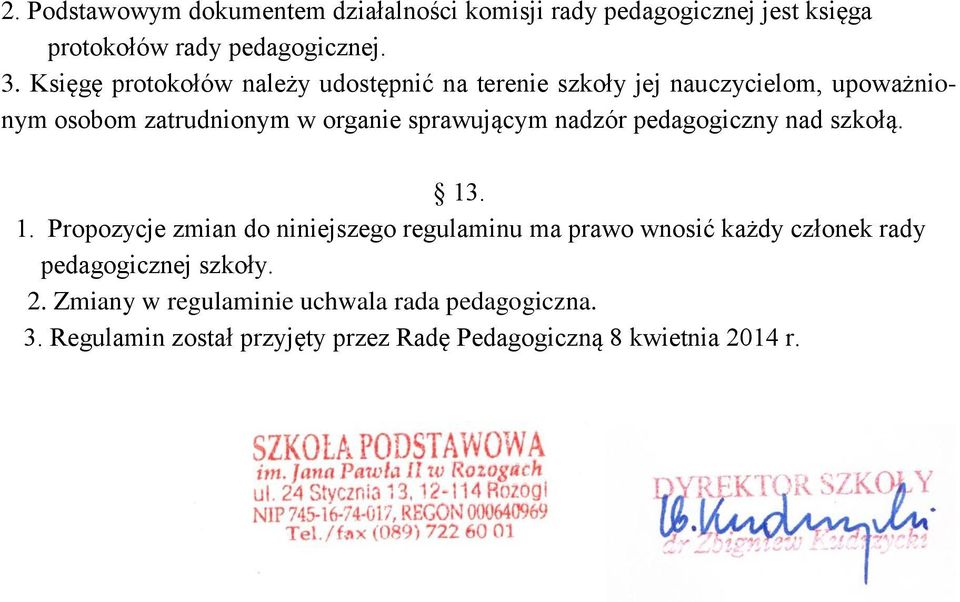 sprawującym nadzór pedagogiczny nad szkołą. 13