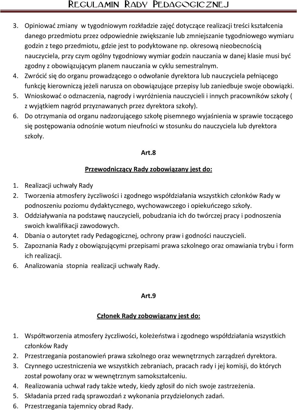 okresową nieobecnością nauczyciela, przy czym ogólny tygodniowy wymiar godzin nauczania w danej klasie musi być zgodny z obowiązującym planem nauczania w cyklu semestralnym. 4.