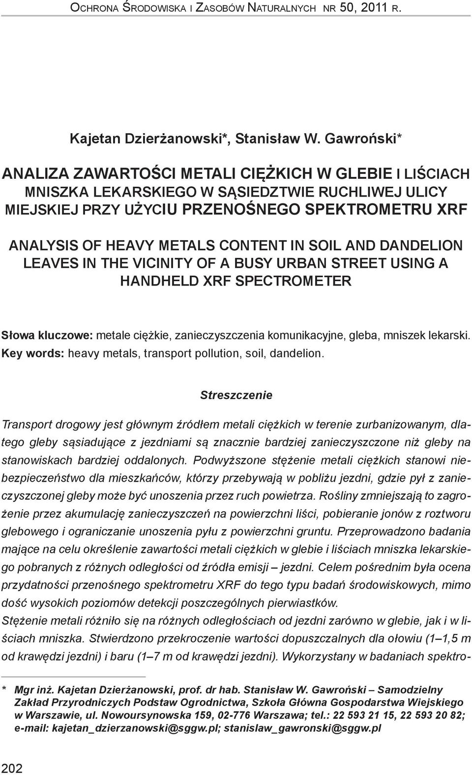 in soil and dandelion leaves in the vicinity of a busy urban street using a handheld XRF spectrometer Słowa kluczowe: metale ciężkie, zanieczyszczenia komunikacyjne, gleba, mniszek lekarski.
