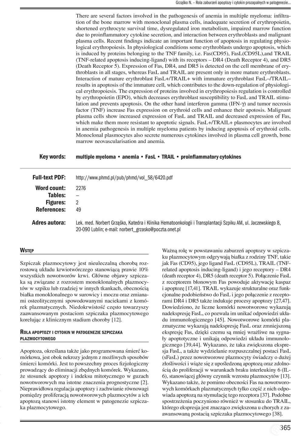 plasma cells, inadequate secretion of erythropoietin, shortened erythrocyte survival time, dysregulated iron metabolism, impaired marrow function due to proinflammatory cytokine secretion, and