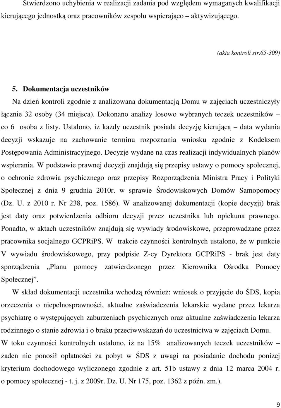 Dokonano analizy losowo wybranych teczek uczestników co 6 osoba z listy.