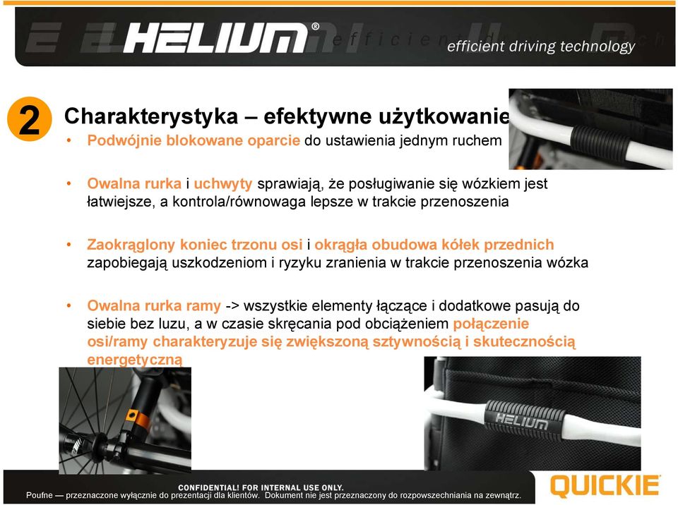 kółek przednich zapobiegają uszkodzeniom i ryzyku zranienia w trakcie przenoszenia wózka Owalna rurka ramy -> wszystkie elementy łączące i