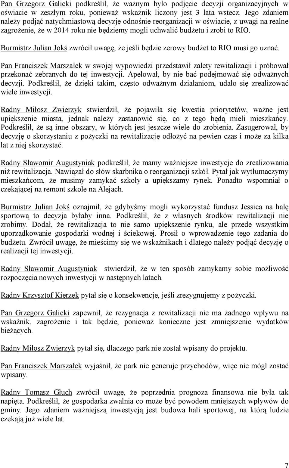 Burmistrz Julian Jokś zwrócił uwagę, że jeśli będzie zerowy budżet to RIO musi go uznać.