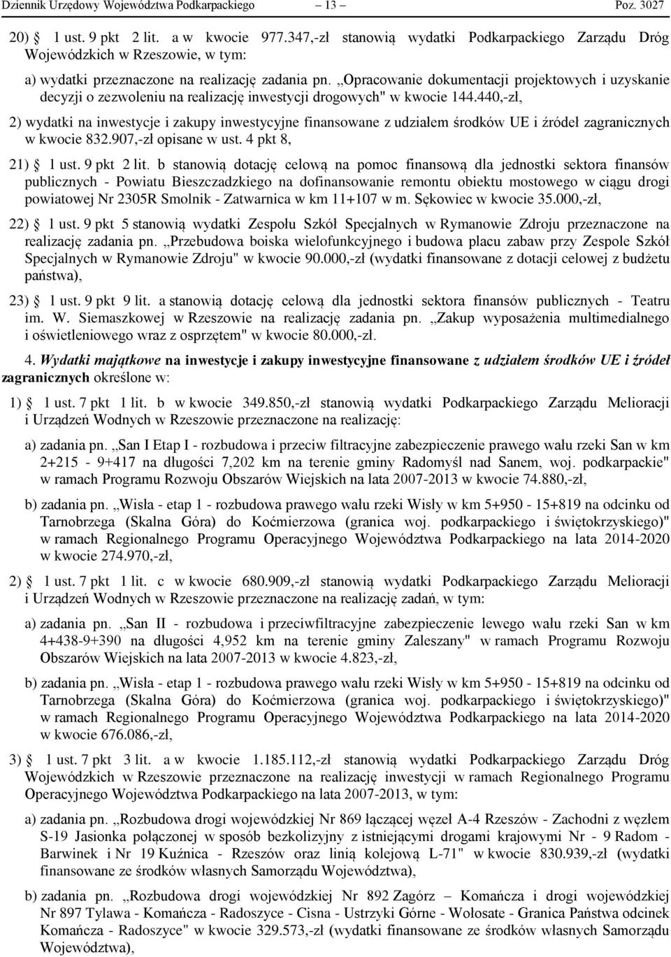 Opracowanie dokumentacji projektowych i uzyskanie decyzji o zezwoleniu na realizację inwestycji drogowych" w kwocie 144.