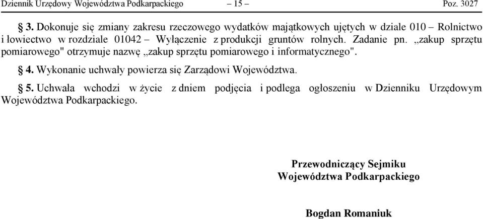 produkcji gruntów rolnych. Zadanie pn. zakup sprzętu pomiarowego" otrzymuje nazwę zakup sprzętu pomiarowego i informatycznego". 4.