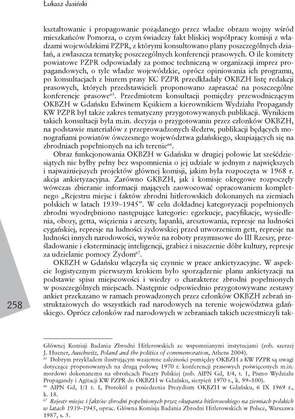 O ile komitety powiatowe PZPR odpowiadały za pomoc techniczną w organizacji imprez propagandowych, o tyle władze wojewódzkie, oprócz opiniowania ich programu, po konsultacjach z biurem prasy KC PZPR