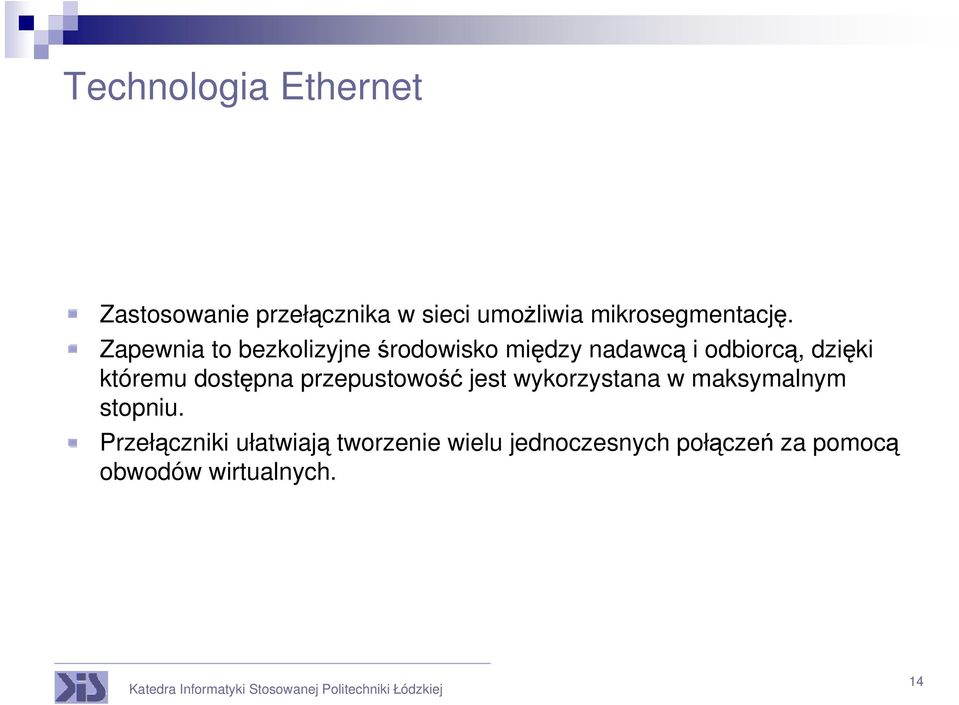 Zapewnia to bezkolizyjne środowisko między nadawcą i odbiorcą, dzięki któremu