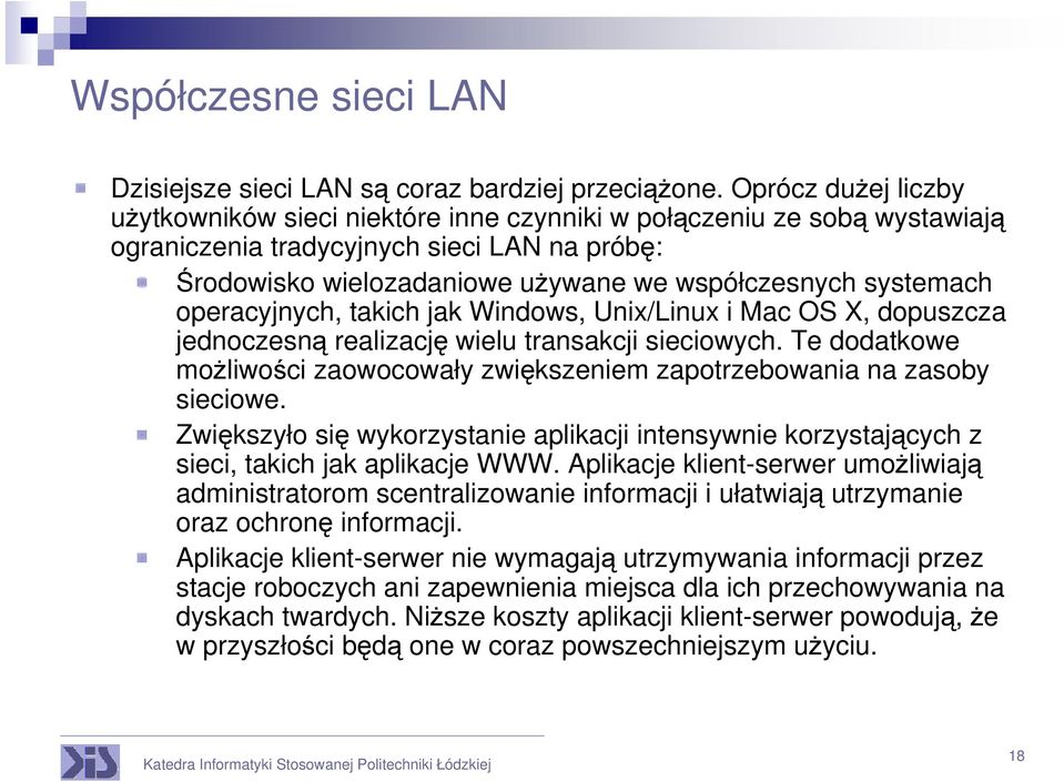 systemach operacyjnych, takich jak Windows, Unix/Linux i Mac OS X, dopuszcza jednoczesną realizację wielu transakcji sieciowych.