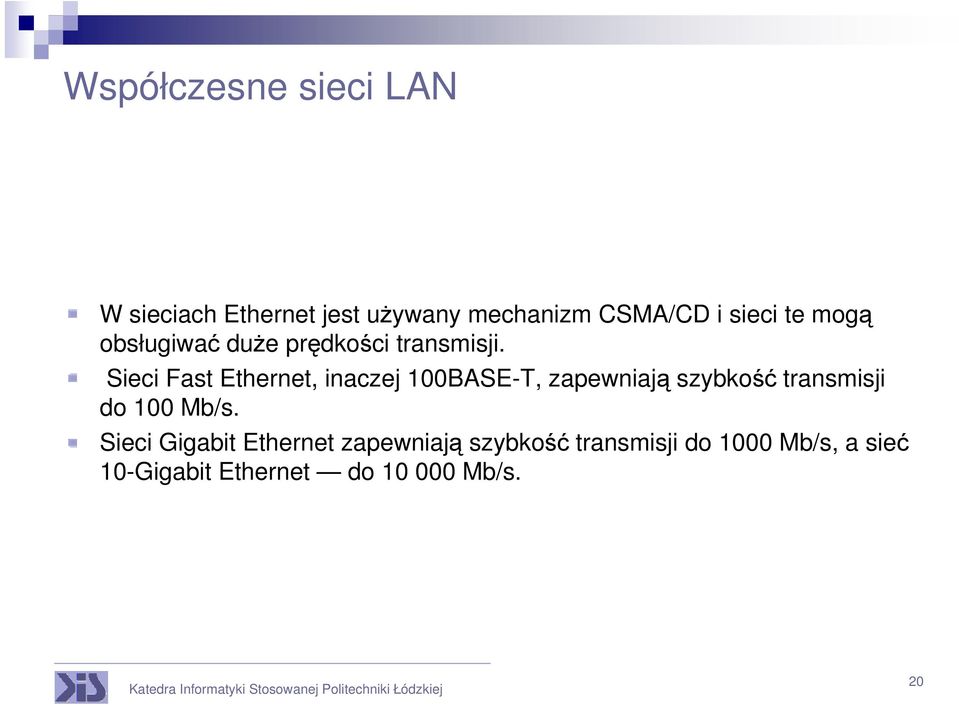 Sieci Fast Ethernet, inaczej 100BASE-T, zapewniają szybkość transmisji do 100