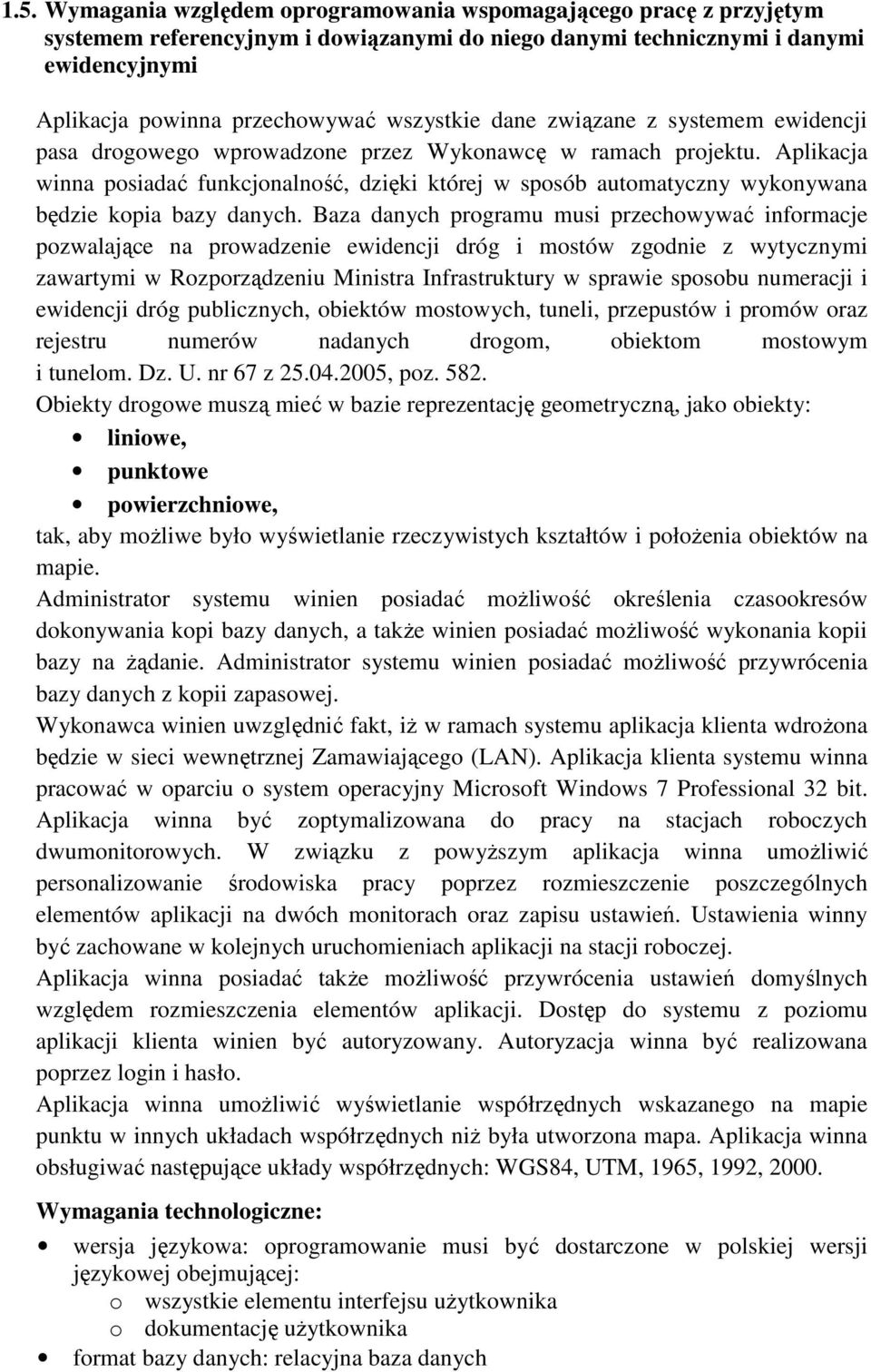 Aplikacja winna posiadać funkcjonalność, dzięki której w sposób automatyczny wykonywana będzie kopia bazy danych.