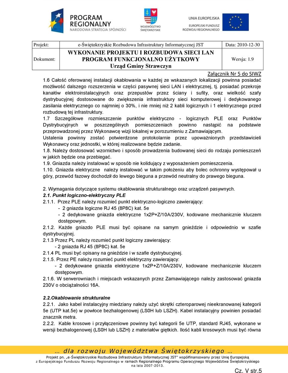 zasilania elektrycznego co najmniej o 30%, i nie mniej niż 2 kabli logicznych i 1 