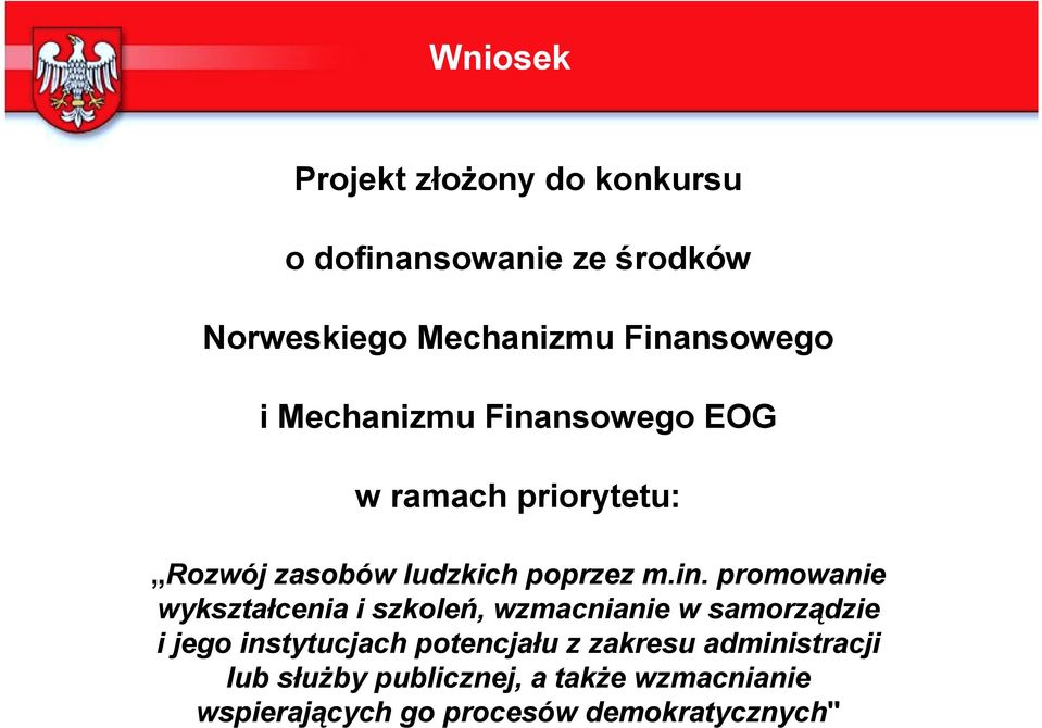 in. promowanie wykształcenia i szkoleń, wzmacnianie w samorządzie i jego instytucjach potencjału