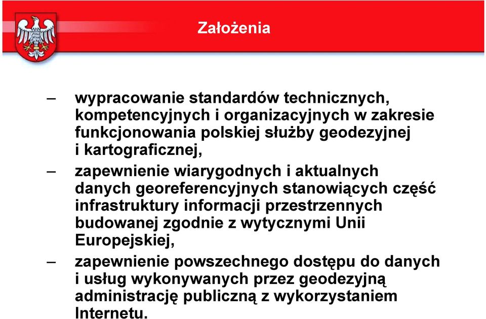 stanowiących część infrastruktury informacji przestrzennych budowanej zgodnie z wytycznymi Unii Europejskiej,