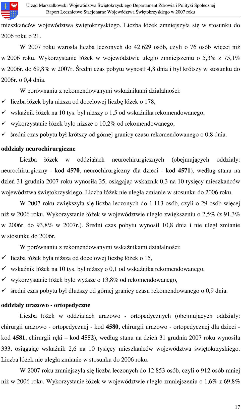 liczba łóŝek była niŝsza od docelowej liczbę łóŝek o 178, wskaźnik łóŝek na 10 tys.