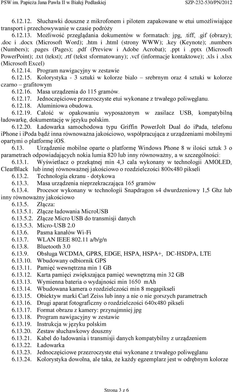 rtf (tekst sformatowany);.vcf (informacje kontaktowe);.xls i.xlsx (Microsoft Excel) 6.12.14. Program nawigacyjny w zestawie 6.12.15.
