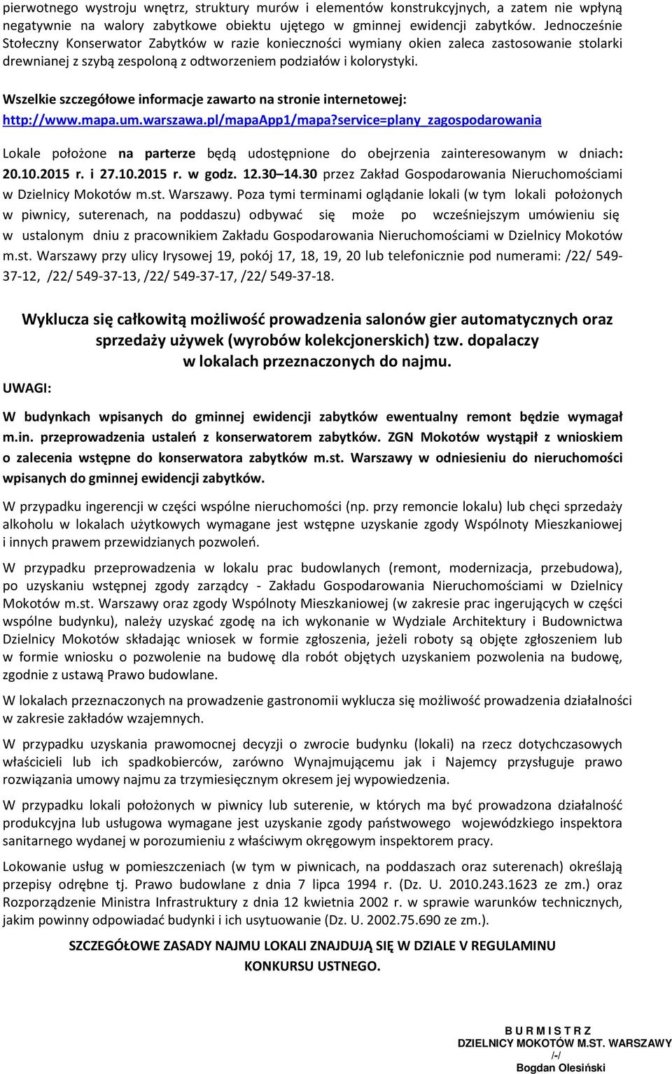 Wszelkie szczegółowe informacje zawarto na stronie internetowej: http://www.mapa.um.warszawa.pl/mapaapp1/mapa?