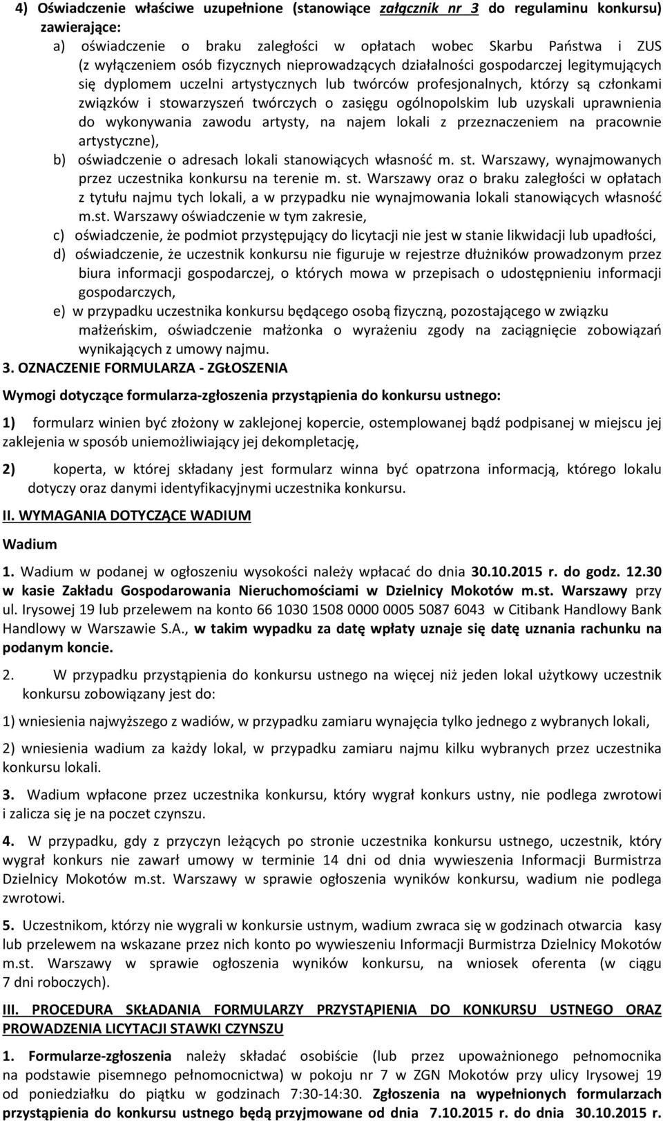 ogólnopolskim lub uzyskali uprawnienia do wykonywania zawodu artysty, na najem lokali z przeznaczeniem na pracownie artystyczne), b) oświadczenie o adresach lokali sta