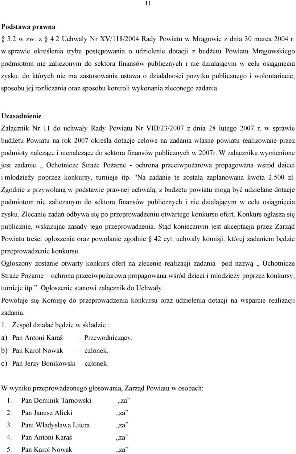 których nie ma zastosowania ustawa o działalności pożytku publicznego i wolontariacie, sposobu jej rozliczania oraz sposobu kontroli wykonania zleconego zadania Uzasadnienie Załącznik Nr 11 do