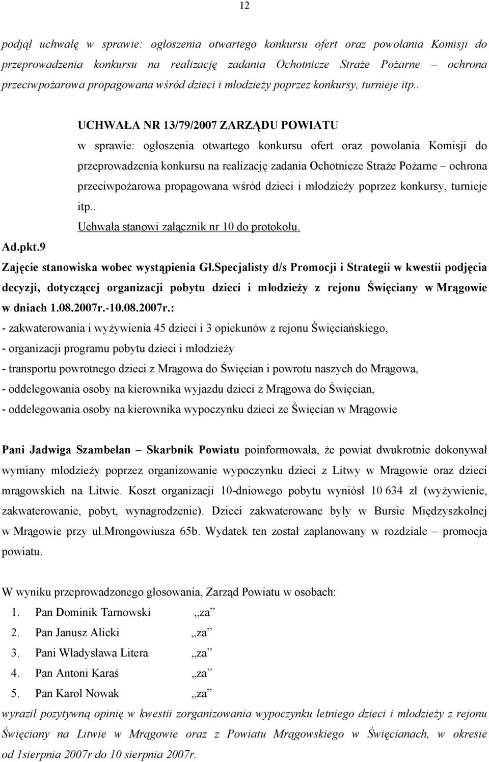 . UCHWAŁA NR 13/79/2007 ZARZĄDU POWIATU w sprawie: ogłoszenia otwartego konkursu ofert oraz powołania Komisji do przeprowadzenia konkursu na realizację zadania Ochotnicze Straże Pożarne ochrona