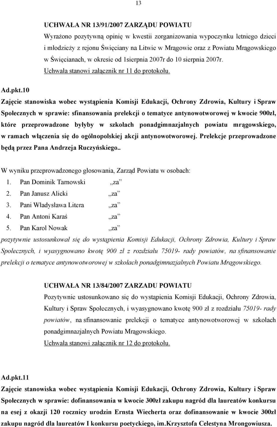 10 Zajęcie stanowiska wobec wystąpienia Komisji Edukacji, Ochrony Zdrowia, Kultury i Spraw Społecznych w sprawie: sfinansowania prelekcji o tematyce antynowotworowej w kwocie 900zł, które