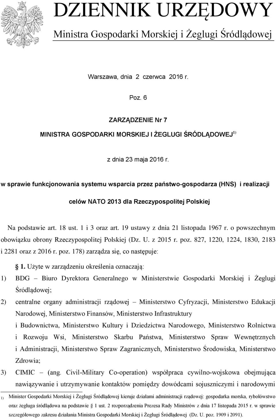 w sprawie funkcjonowania systemu wsparcia przez państwo-gospodarza (HNS) i realizacji celów NATO 2013 dla Rzeczypospolitej Polskiej Na podstawie art. 18 ust. 1 i 3 oraz art.