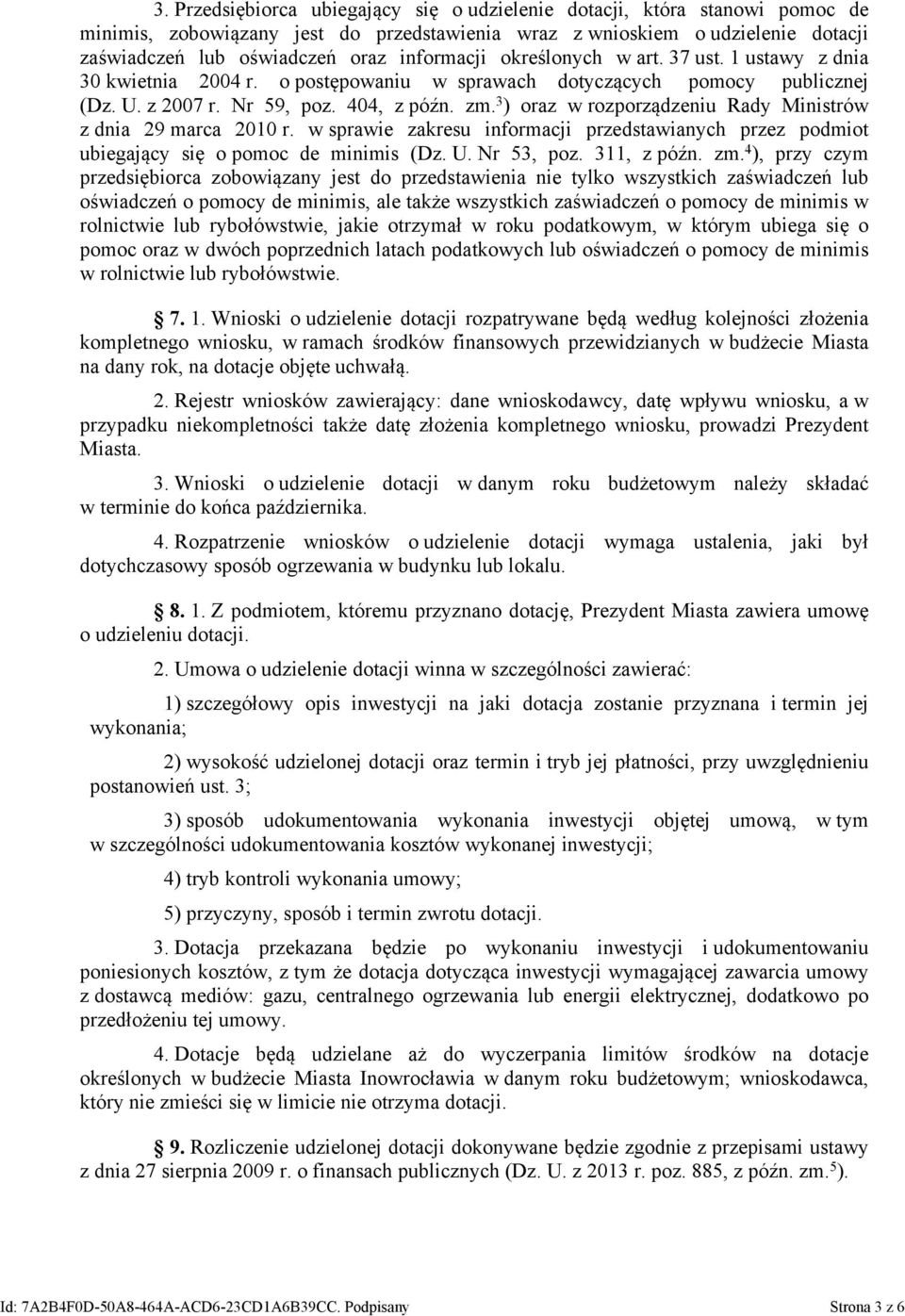 3 ) oraz w rozporządzeniu Rady Ministrów z dnia 29 marca 2010 r. w sprawie zakresu informacji przedstawianych przez podmiot ubiegający się o pomoc de minimis (Dz. U. Nr 53, poz. 311, z późn. zm.