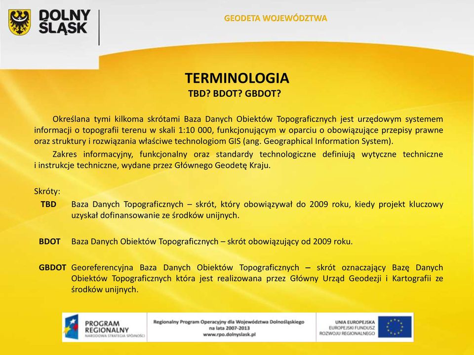 oraz struktury i rozwiązania właściwe technologiom GIS (ang. Geographical Information System).