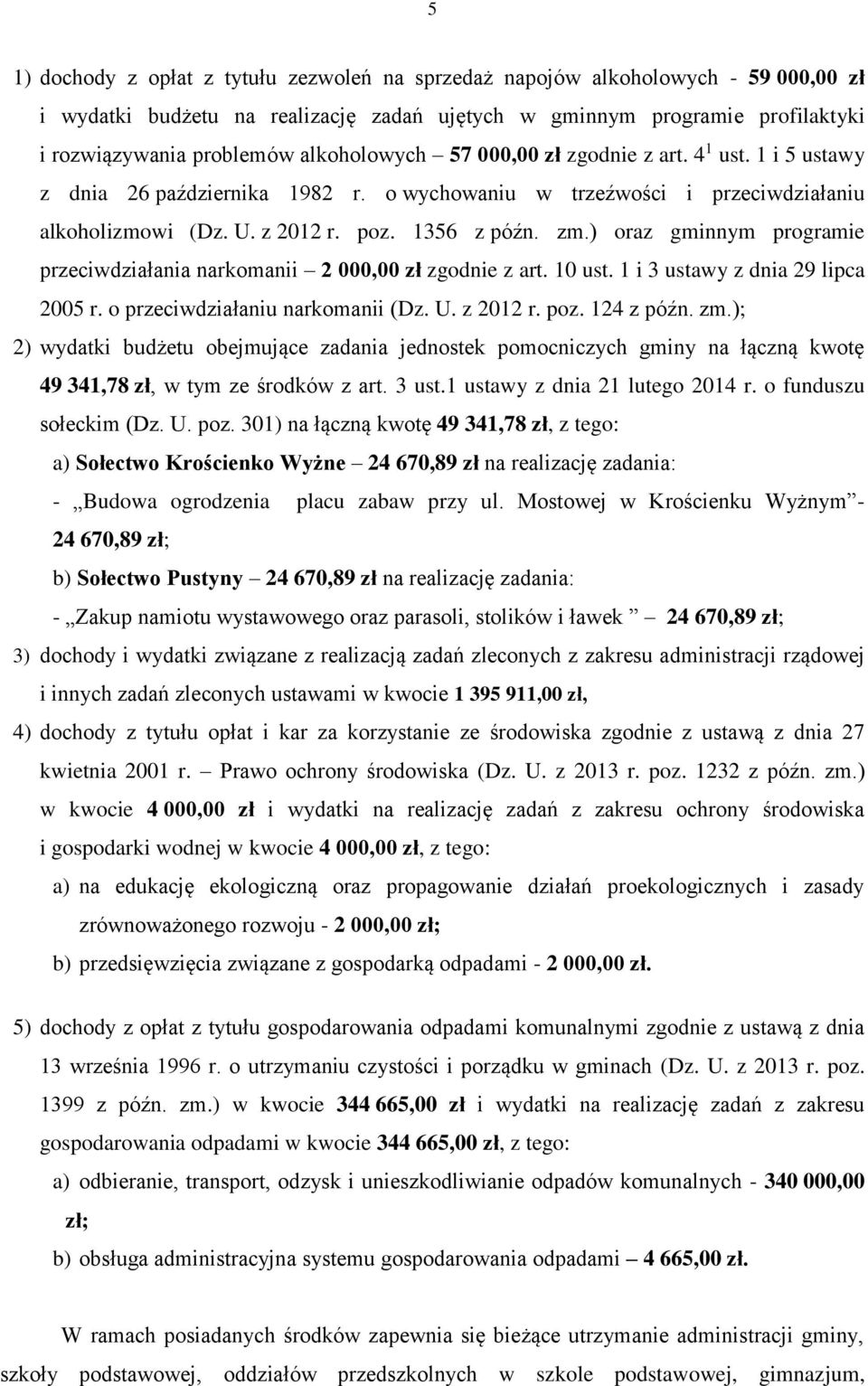 ) oraz gminnym programie przeciwdziałania narkomanii 2 000,00 zł zgodnie z art. 10 ust. 1 i 3 ustawy z dnia 29 lipca 2005 r. o przeciwdziałaniu narkomanii (Dz. U. z 2012 r. poz. 124 z późn. zm.