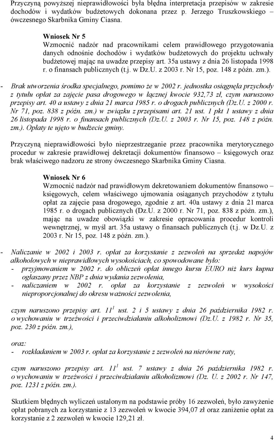 35a ustawy z dnia 26 listopada 1998 r. o finansach publicznych (t.j. w Dz.U. z 2003 r. Nr 15, poz. 148 z późn. zm.). - Brak utworzenia środka specjalnego, pomimo Ŝe w 2002 r.