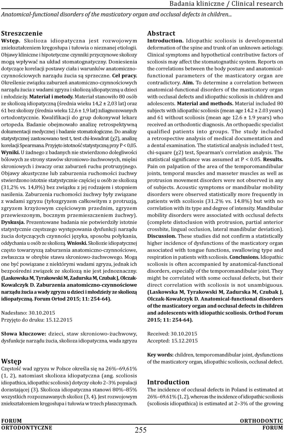 Doniesienia dotyczące korelacji postawy ciała i warunków anatomicznoczynnościowych narządu żucia są sprzeczne. Cel pracy.