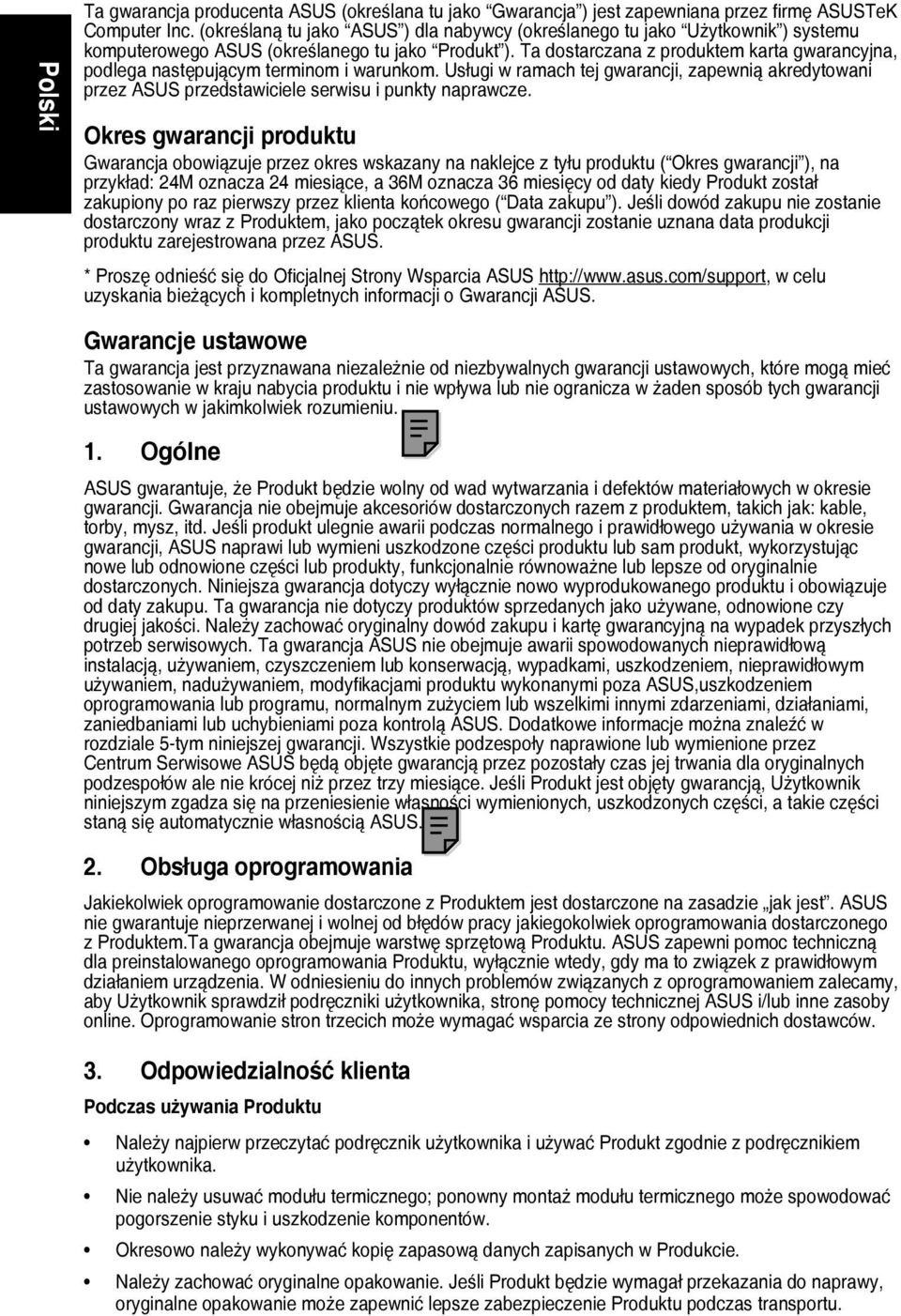 Ta dostarczana z produktem karta gwarancyjna, podlega następującym terminom i warunkom. Usługi w ramach tej gwarancji, zapewnią akredytowani przez ASUS przedstawiciele serwisu i punkty naprawcze.