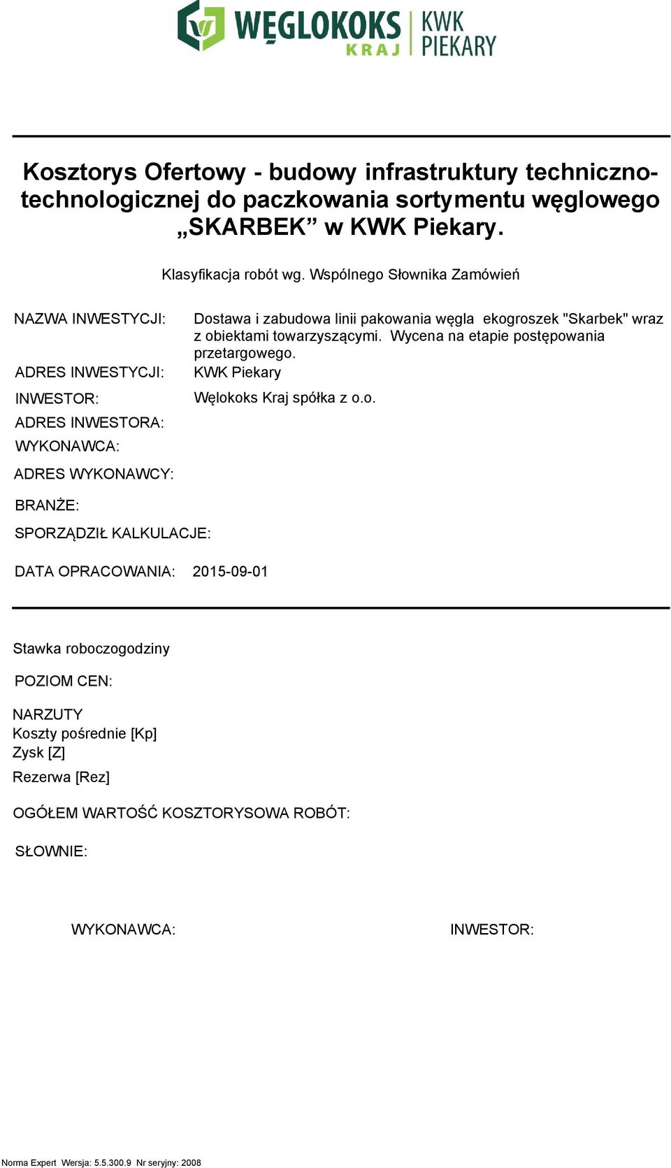 ekogroszek "Skarbek" wraz z obiektami towarzyszącymi. Wycena na etapie postępowania przetargowego. KWK Piekary Węlokoks Kraj spółka z o.o. BRANŻE: SPORZĄDZIŁ