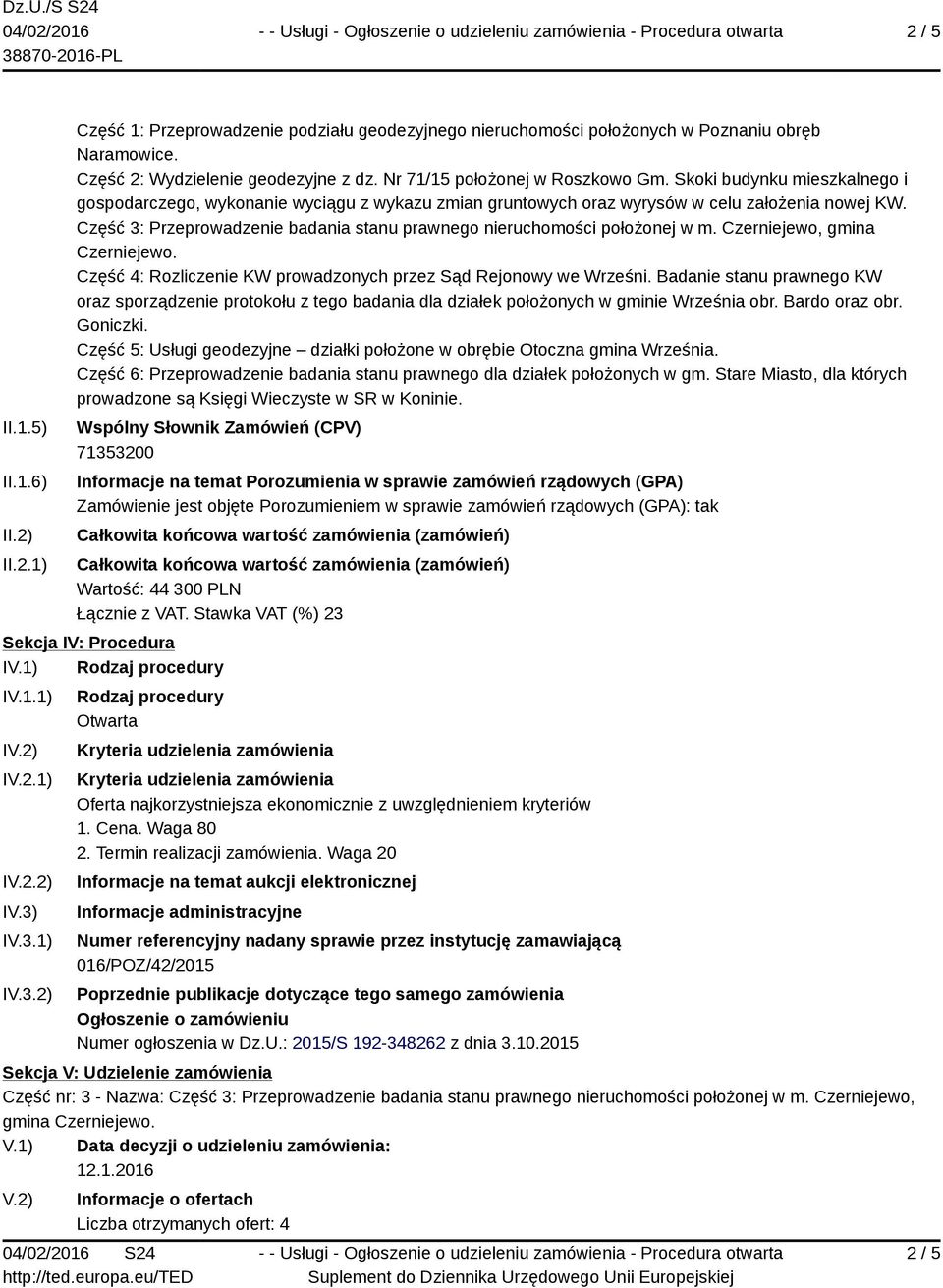 Część 3: Przeprowadzenie badania stanu prawnego nieruchomości położonej w m. Czerniejewo, gmina Czerniejewo. Część 4: Rozliczenie KW prowadzonych przez Sąd Rejonowy we Wrześni.