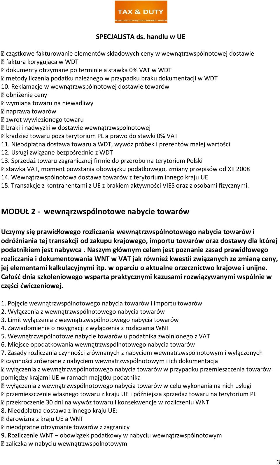 Reklamacje w wewnątrzwspólnotowej dostawie towarów obniżenie ceny wymiana towaru na niewadliwy naprawa towarów zwrot wywiezionego towaru braki i nadwyżki w dostawie wewnątrzwspolnotowej kradzież