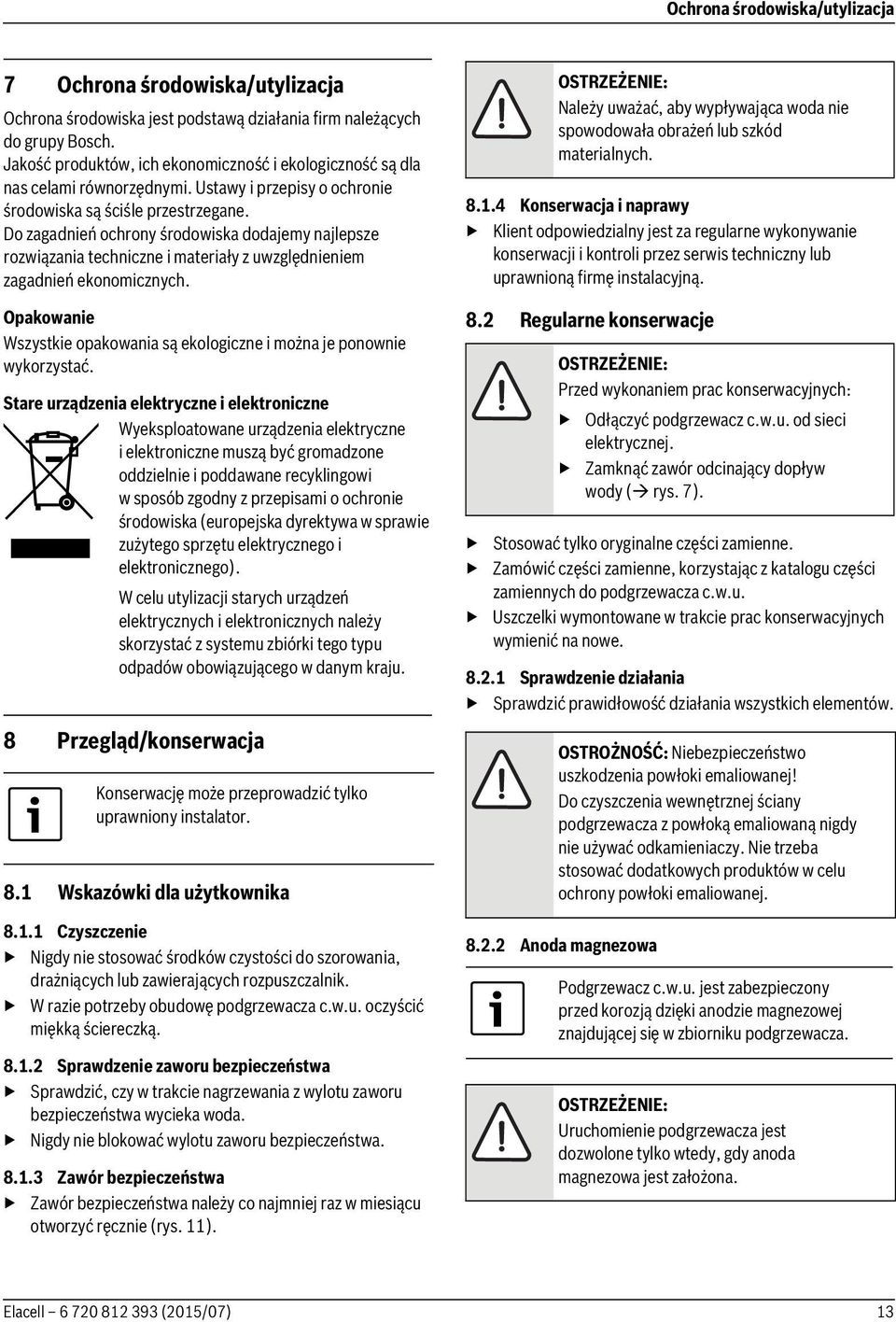 Do zagadnień ochrony środowiska dodajemy najlepsze rozwiązania techniczne i materiały z uwzględnieniem zagadnień ekonomicznych.