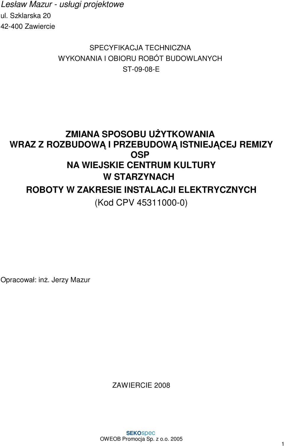 ST-09-08-E ZMIANA SPOSOBU UśYTKOWANIA WRAZ Z ROZBUDOWĄ I PRZEBUDOWĄ ISTNIEJĄCEJ REMIZY OSP