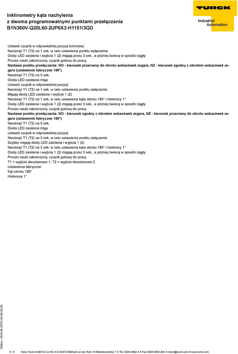 Nacisnąć T1 (T2) na 1 sek. w celu ustawienia punktu załączenia Migają diody LED zasilania i wyjścia 1 (2) Nacisnąć T1 (T2) na 1 sek.