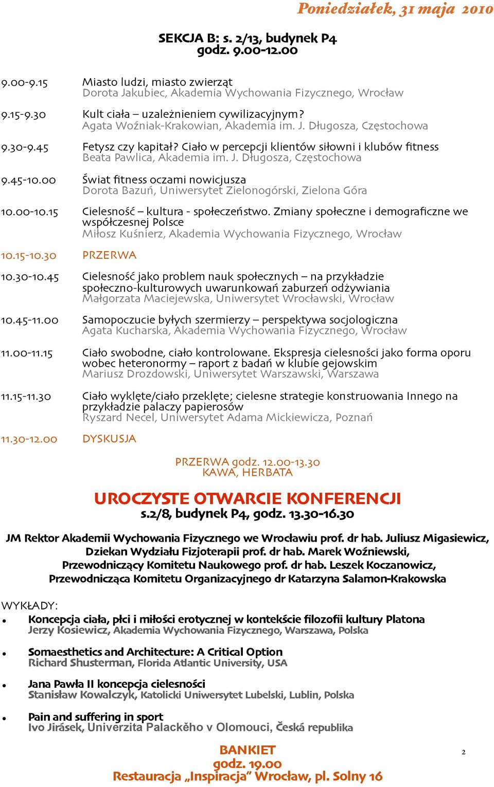 Ciało w percepcji klientów siłowni i klubów fitness Beata Pawlica, Akademia im. J. Długosza, Częstochowa 9.45-10.