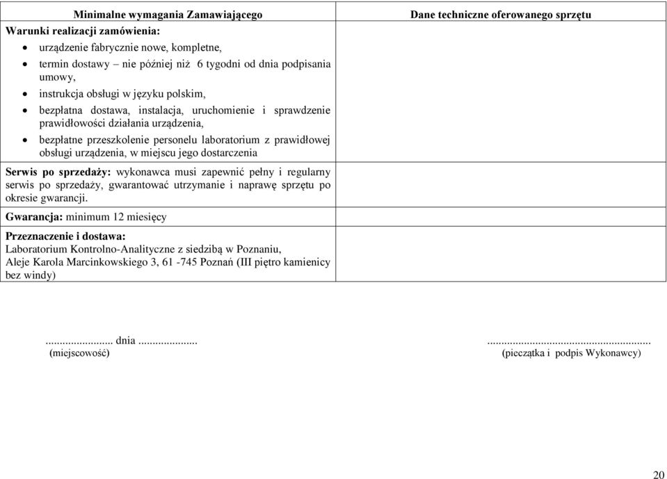 sprzedaży: wykonawca musi zapewnić pełny i regularny serwis po sprzedaży, gwarantować utrzymanie i naprawę sprzętu po okresie gwarancji.