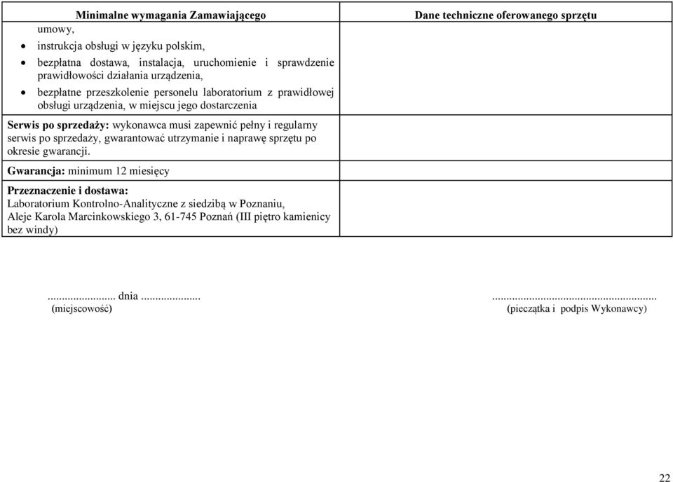 sprzedaży, gwarantować utrzymanie i naprawę sprzętu po okresie gwarancji.