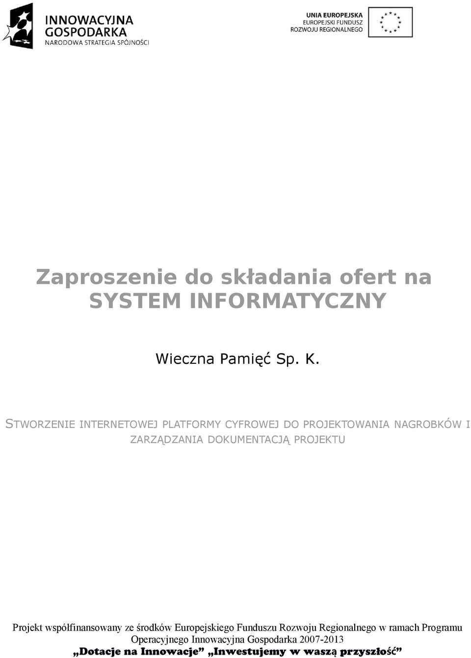 DOKUMENTACJĄ PROJEKTU Projekt współfinansowany ze środków Europejskiego Funduszu Rozwoju