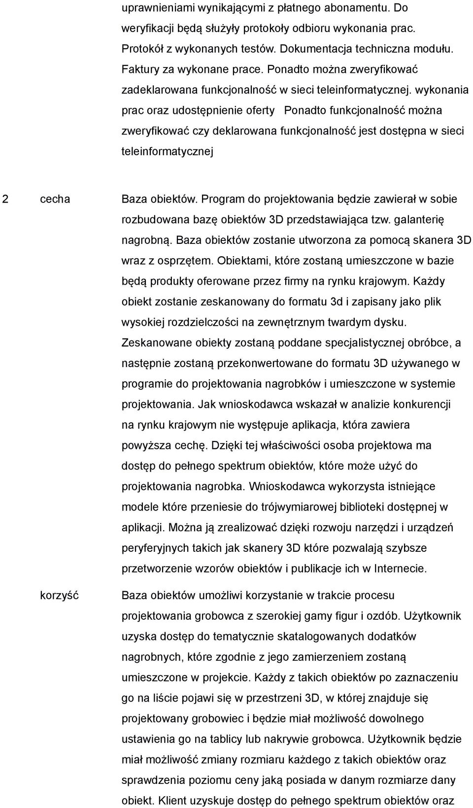wykonania prac oraz udostępnienie oferty Ponadto funkcjonalność można zweryfikować czy deklarowana funkcjonalność jest dostępna w sieci teleinformatycznej 2 cecha Baza obiektów.
