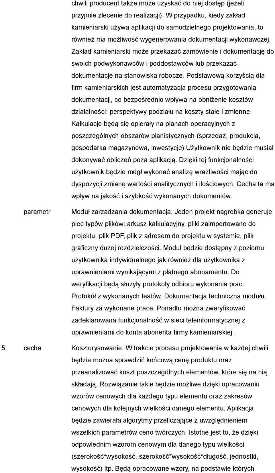 Zakład kamieniarski może przekazać zamówienie i dokumentację do swoich podwykonawców i poddostawców lub przekazać dokumentacje na stanowiska robocze.